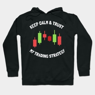 keep calm & trust my trading strategy Hoodie